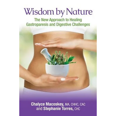 Wisdom by Nature: The New Approach to Healing Gastroparesis and Digestive Challenges