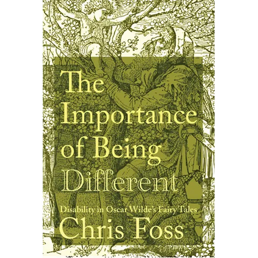 The Importance of Being Different: Disability in Oscar Wilde's Fairy Tales