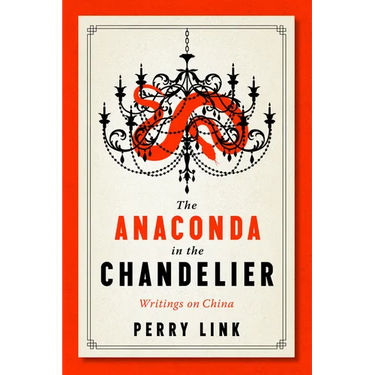 The Anaconda in the Chandelier: Writings on China