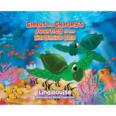 Cletus and Charley's Journey to the Sargasso Sea: Book 2 of the Cletus the Little Loggerhead Turtle Series