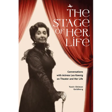 The Stage of Her Life: Conversations with Actress Lea Koenig on Theater and Her Life