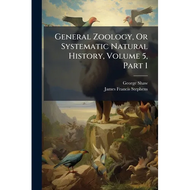 General Zoology, Or Systematic Natural History, Volume 5, Part 1