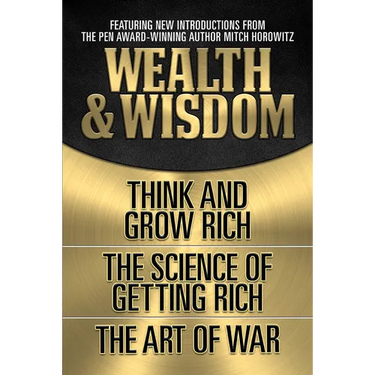 Wealth & Wisdom (Original Classic Edition): Think and Grow Rich, the Science of Getting Rich, the Art of War