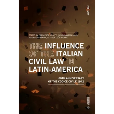 The Influence of the Italian Civil Law in Latin-America: The Eightieth Anniversary of the Codice Civile 1942