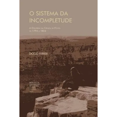 O Sistema da Incompletude: a doutrina da ciência de Fichte