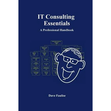 IT Consulting Essentials: A Professional Handbook