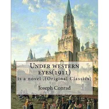 Under western eyes(1911), is a novel by Joseph Conrad (Original Classics): Joseph Conrad (Polish pronunciation: born Jozef Teodor Konrad Korzeniowski;