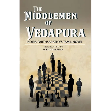 The Middlemen of Vedapura: Indira Parthsarathy's Tamil Novel