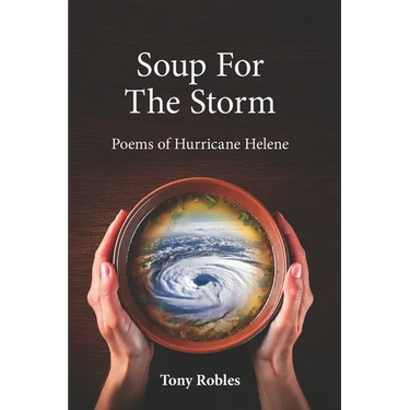 Soup for the Storm: Poems of Hurricane Helene