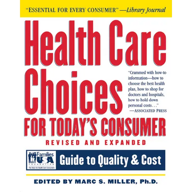 Health Care Choices for Today's Consumer: Families Foundation USA Guide to Quality and Cost