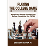 Playing the College Game: What Every Parent Should Know Before Completing the FAFSA