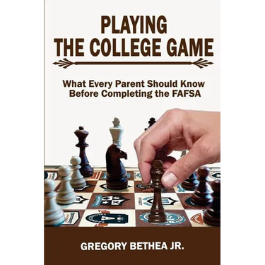 Playing the College Game: What Every Parent Should Know Before Completing the FAFSA