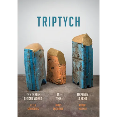 Triptych: The Three-Legged World, in Time, and Orpheus & Echo
