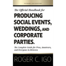 The Official Handbook for Producing Social Events, Weddings, and Corporate Parties: The Complete Guide for Pros, Amateurs, and Everyone in Between