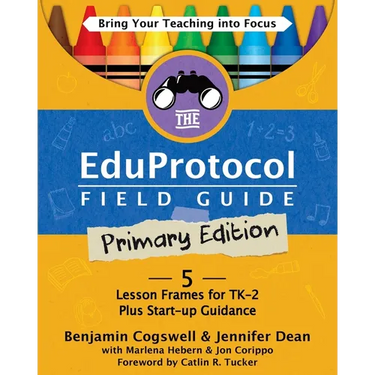 The Eduprotocol Field Guide Primary Edition: 5 Lesson Frames for TK-2 Plus Start-up Guidance
