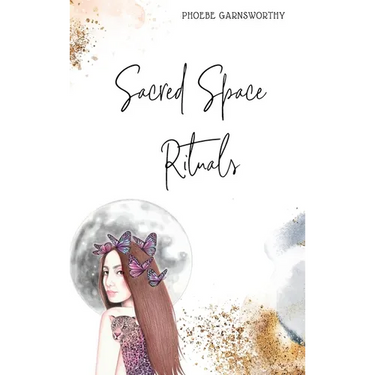 Sacred Space Rituals: a Spiritual Guide to Nurture Your Inner Power