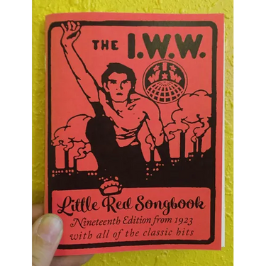 I.W.W. Little Red Songbook: Nineteenth Edition from 1923 with All of the Classic Hits