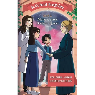 Book 2 - Marie Curie's Radiant Quest: Dr. K's Portal Through Time