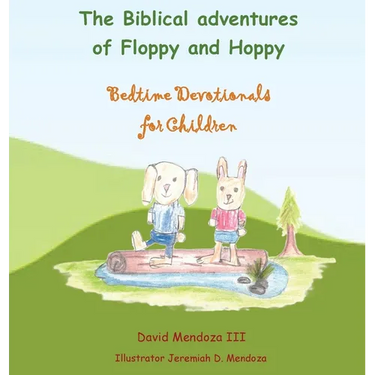 The Biblical adventures of Floppy and Hoppy: Bedtime Devotionals for Children