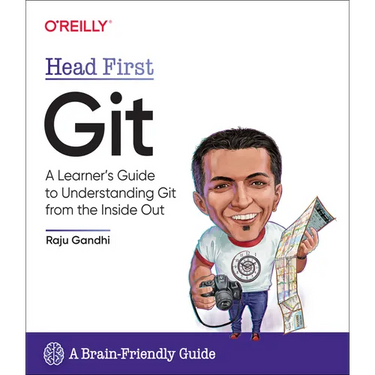 Head First Git: A Learner's Guide to Understanding Git from the Inside Out