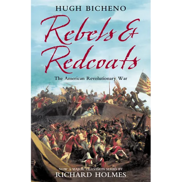 Rebels and Redcoats: The American Revolutionary War