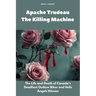 Apache Trudeau- The Killing Machine: The Life and Death of Canada's Deadliest Outlaw Biker and Hells Angels Hitman