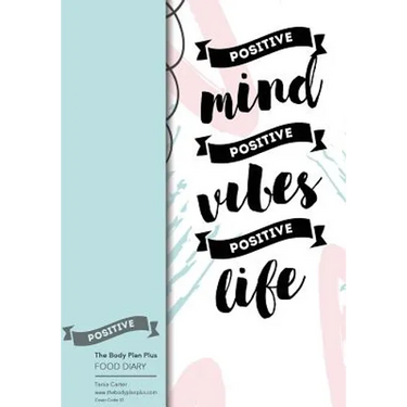 The Body Plan Plus - FOOD DIARY - Tania Carter: Code B32 - Positive Mind, Positi: Calorie Smart & Food Organised - Clever Food Diary - For Weight Loss