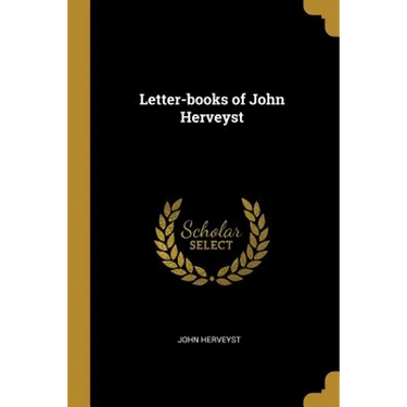 Letter-books of John Herveyst