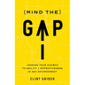 Mind the Gap: Leading Your Church to Agility and Effectiveness in Any Environment