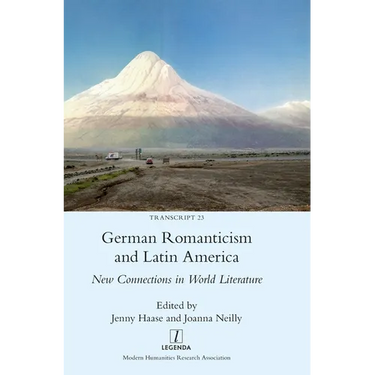 German Romanticism and Latin America: New Connections in World Literature