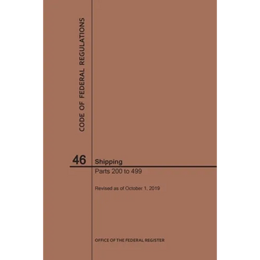 Code of Federal Regulations Title 46, Shipping, Parts 200-499, 2019
