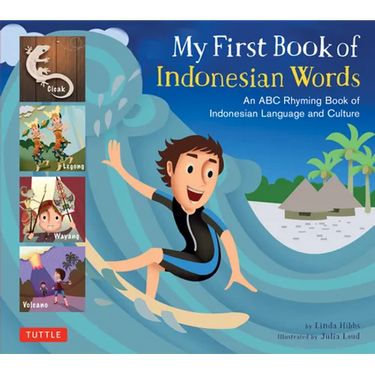 My First Book of Indonesian Words: An ABC Rhyming Book of Indonesian Language and Culture