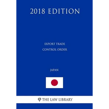Export Trade Control Order (Japan) (2018 Edition)