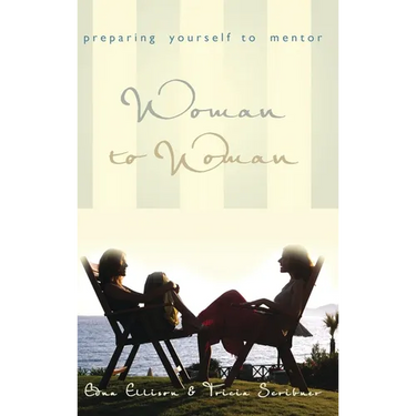 Woman to Woman: Preparing Yourself to Mentor: Preparing Yourself to Mentor