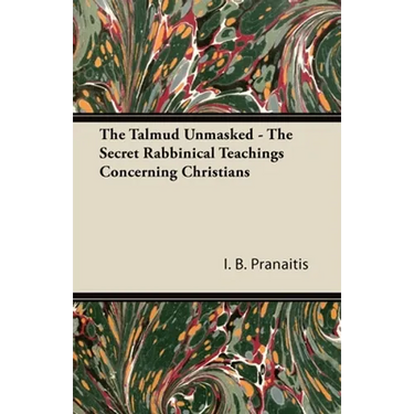 The Talmud Unmasked - The Secret Rabbinical Teachings Concerning Christians
