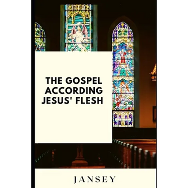 The Gospel according Jesus' flesh