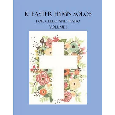 10 Easter Hymn Solos for Cello and Piano: Volume 1
