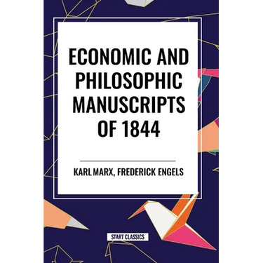 Economic and Philosophic Manuscripts of 1844