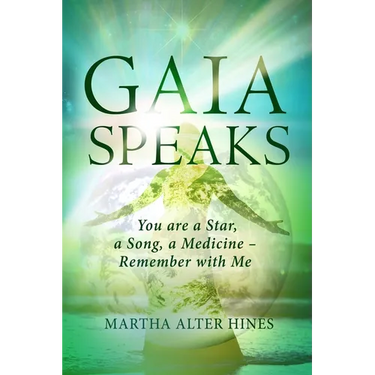 Gaia Speaks: You Are a Star, a Song, a Medicine - Remember With Me