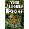 The Jungle Books: The First and Second Jungle Book in One Complete Volume