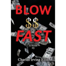 Blow Money Fast
