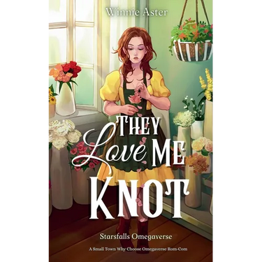 They Love Me Knot: A Small Town Why Choose Omegaverse Rom-Com