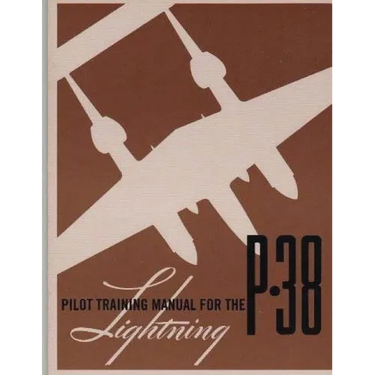 Pilot Training Manual for the P-38 Lightning.By: United States. Army Air Forces. Office of Flying Safety