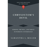 Chrysostom's Devil: Demons, the Will, and Virtue in Patristic Soteriology