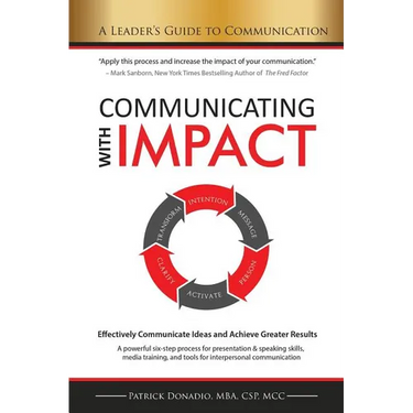 Communicating with IMPACT: Effectively Communicate Ideas and Achieve Greater Results