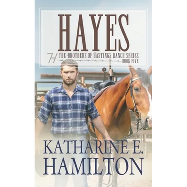 Hayes: The Brothers of Hastings Ranch Series: Book Five