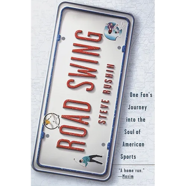 Road Swing: One Fan's Journey Into The Soul Of America's Sports