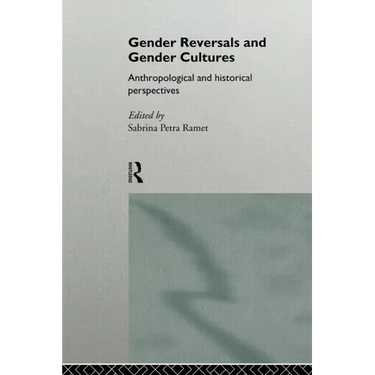 Gender Reversals and Gender Cultures: Anthropological and Historical Perspectives