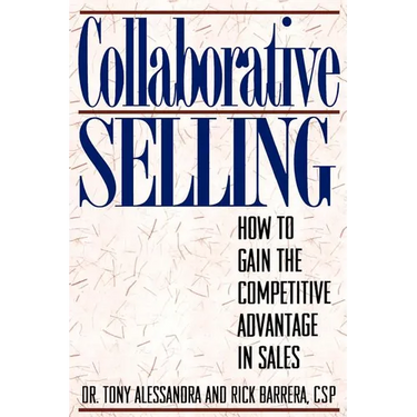 Collaborative Selling: How To Gain The Competitive Advantage in Sales