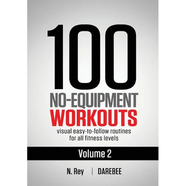 100 No-Equipment Workouts Vol. 2: Easy to follow home workout routines with visual guides for all fitness levels